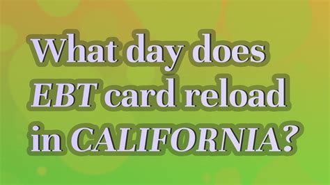 When does california ebt reload. Things To Know About When does california ebt reload. 